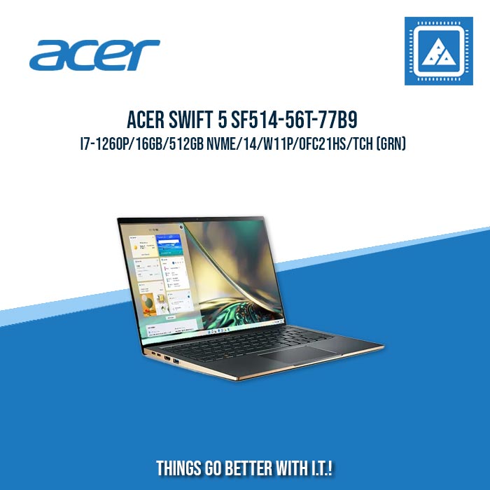 ACER SWIFT 5 SF514-56T-77B9 I7-1260P/16GB/512GB NVME | BEST FOR ENTERPRISES AND CORPORATES LAPTOP ACER SWIFT 5 SF514-56T-77B9 I7-1260P/16GB/512GB NVME | BEST FOR ENTERPRISES AND CORPORATES LAPTOP